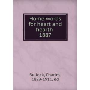   for heart and hearth . 1887 Charles, 1829 1911, ed Bullock Books
