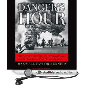 Dangers Hour The Story of the USS Bunker Hill and the Kamikaze Pilot 