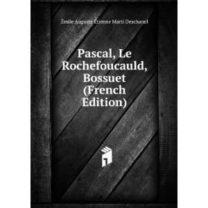  Pascal, Le Rochefoucauld, Bossuet (French Edition) Ã 