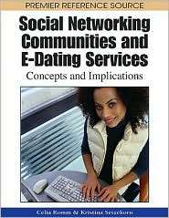 Social Networking Communities and E Dating Services Concepts and 
