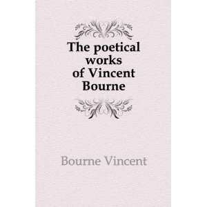    The poetical works of Vincent Bourne: Bourne Vincent: Books
