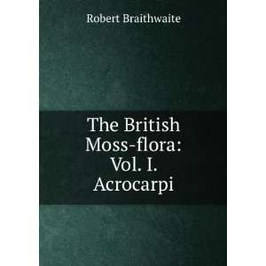   The British Moss flora Vol. I. Acrocarpi Robert Braithwaite Books