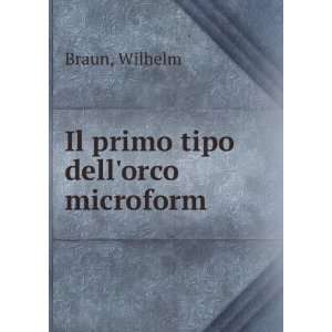  Il primo tipo dellorco microform: Wilhelm Braun: Books