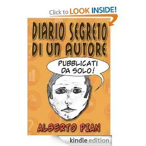 Diario segreto di un Autore. Pubblicati da solo! (Italian Edition 