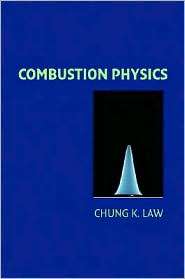 Combustion Physics, (0521870526), Chung K. Law, Textbooks   Barnes 