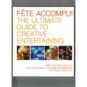  Fete Accompli! The Ultimate Guide to Creative Entertaining 