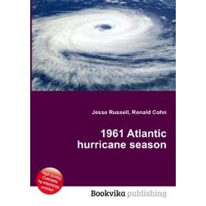  1961 Atlantic hurricane season Ronald Cohn Jesse Russell 