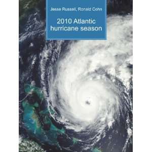  2010 Atlantic hurricane season Ronald Cohn Jesse Russell 