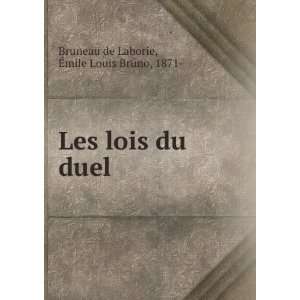   Les lois du duel Ã?mile Louis Bruno, 1871  Bruneau de Laborie Books
