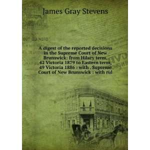   Supreme Court of New Brunswick : with rul: James Gray Stevens: Books