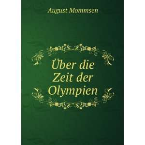  Ã?ber die Zeit der Olympien: August Mommsen: Books