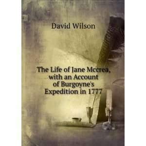   with an Account of Burgoynes Expedition in 1777: David Wilson: Books