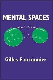 Mental Spaces Aspects of Meaning Construction in Natural Language 