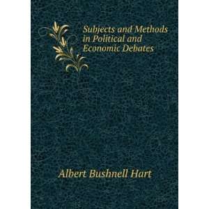   Methods in Political and Economic Debates Albert Bushnell Hart Books