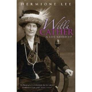 Willa Cather A Life Saved Up (Virago Modern Classics) by Hermione Lee 