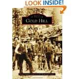 Gold Hill (Images of America (Arcadia Publishing)) by Dennis M. Powers 