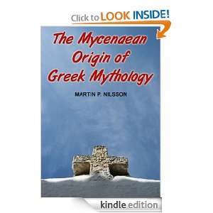The Mycenaean Origin of Greek Mythology Martin P. Nilsson  