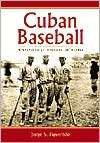 Cuban Baseball A Statistical History, 1878 1961, (078641250X), Jorge 