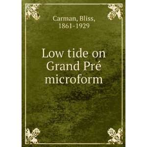    Low tide on Grand PrÃ© microform Bliss, 1861 1929 Carman Books