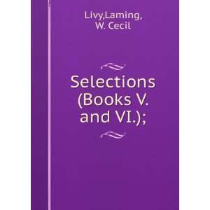    Selections (Books V. and VI.); Laming, W. Cecil Livy Books