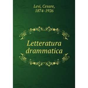  Letteratura drammatica Cesare, 1874 1926 Levi Books