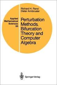Perturbation Methods, Bifurcation Theory, And Computer Algebra, Vol 