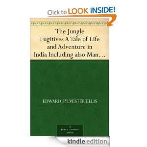 The Jungle Fugitives A Tale of Life and Adventure in India Including 