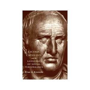  Cicero, Catullus, and the Language of Social Performance 