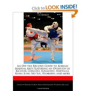 An Off the Record Guide to Korean Martial Arts Featuring an Overview 