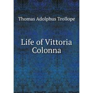 Life of Vittoria Colonna Thomas Adolphus Trollope  Books