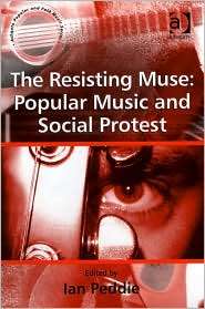 The Resisting Muse Popular Music and Social Protest, (0754651142 