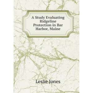   Ridgeline Protection in Bar Harbor, Maine: Leslie Jones: Books