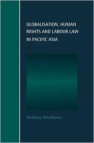 Globalisation, Human Rights and Labour Law in Pacific Asia 