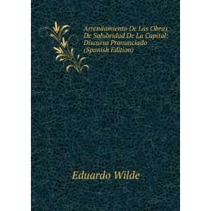  Capital Discurso Pronunciado (Spanish Edition) Eduardo Wilde Books