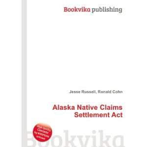  Alaska Native Claims Settlement Act Ronald Cohn Jesse 