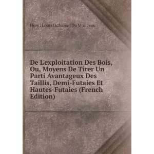   Demi Futaies Et Hautes Futaies (French Edition) Henri Louis Duhamel