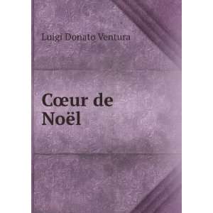  CÅur de NoÃ«l Luigi Donato Ventura Books