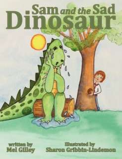    Sam And The Sad Dinosaur by Mel Gilley, AuthorHouse  Paperback
