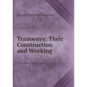   Tramways Their Construction and Working Joseph Emerson Dowson Books