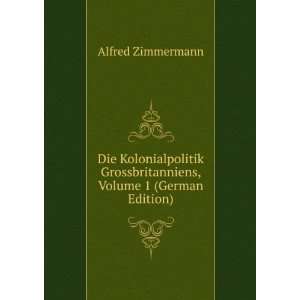   Grossbritanniens, Volume 1 (German Edition) Alfred Zimmermann Books