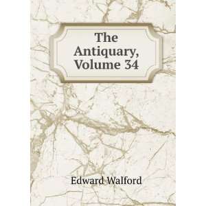  The Antiquary, Volume 34 Edward Walford Books