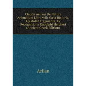  Recognitione Rudolphi Hercheri (Ancient Greek Edition) Aelian Books