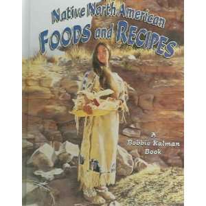  Native North American Foods And Recipes Kathryn/ Kalman 
