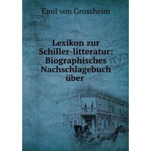   : Biographisches Nachschlagebuch Ã¼ber .: Emil von Grossheim: Books
