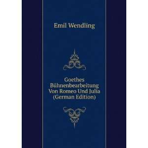   Von Romeo Und Julia (German Edition): Emil Wendling: Books