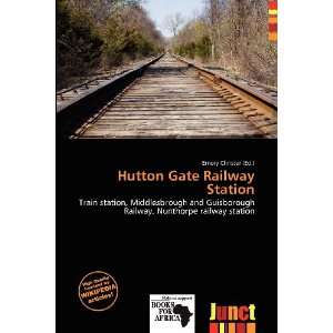    Hutton Gate Railway Station (9786136830360) Emory Christer Books