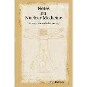   on Nuclear Medicine   Introduction (9781411628472) Ken Estrada Books