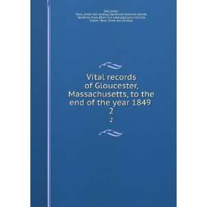 Vital records of Gloucester, Massachusetts, to the end of the year 