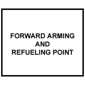    FM 3 04_104 FORWARD ARMING AND REFUELING POINT US Army Books