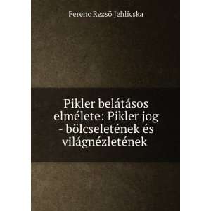   VizsgÃ¡lata (Hungarian Edition) Ferenc RezsÃ¶ Jehlicska Books